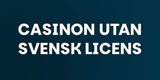 Casino Utan Svensk Licens Hitta de Bästa Alternativen och Fördelarna